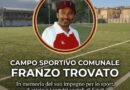 Il campo al Polivalente sarà intitolato a Franzo Trovato.